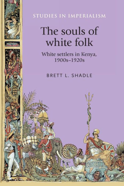 The souls of White folk: settlers Kenya, 1900s-1920s