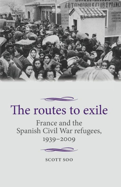 the routes to exile: France and Spanish Civil War refugees, 1939-2009