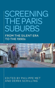 Title: Screening the Paris suburbs: From the silent era to the 1990s, Author: Philippe Met