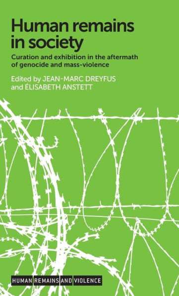 Human remains in society: Curation and exhibition in the aftermath of genocide and mass-violence