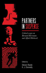 Title: Partners in Suspense: Critical Essays on Bernard Herrmann and Alfred Hitchcock, Author: Steven Rawle