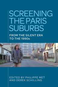 Title: Screening the Paris suburbs: From the silent era to the 1990s, Author: Philippe Met