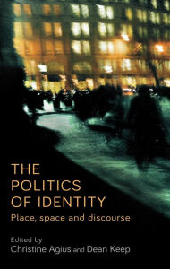 Title: The politics of identity: Place, space and discourse, Author: Christine Agius