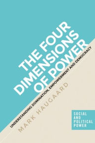 Title: The four dimensions of power: Understanding domination, empowerment and democracy, Author: Mark Haugaard