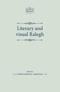Title: Literary and visual Ralegh, Author: Christopher Armitage