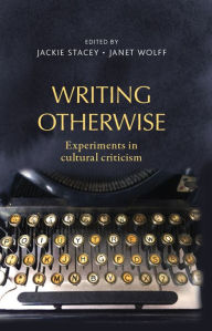 Title: Writing Otherwise: Experiments in Cultural Criticism, Author: Jackie Stacey