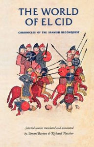 Title: The world of El Cid: Chronicles of the Spanish Reconquest, Author: Rosemary Horrox