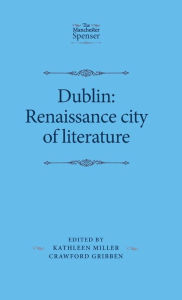 Title: Dublin: Renaissance city of literature, Author: Kathleen Miller