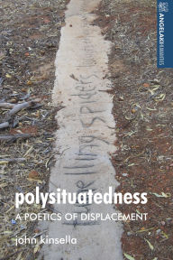 Title: Polysituatedness: A poetics of displacement, Author: John Kinsella