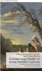 Conserving health in early modern culture: Bodies and environments in Italy and England