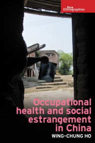 Title: Occupational health and social estrangement in China, Author: Wing-Chung Ho