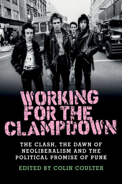 Working for the clampdown: Clash, dawn of neoliberalism and political promise punk