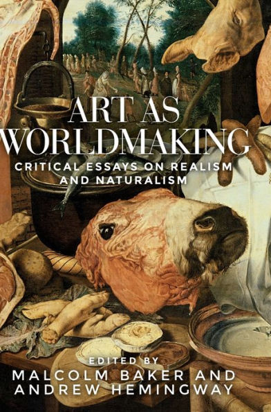 Art as worldmaking: Critical essays on realism and naturalism