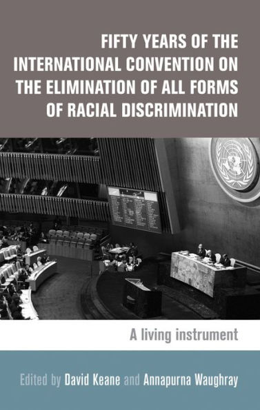 Fifty years of the International Convention on the Elimination of All Forms of Racial Discrimination: A living instrument