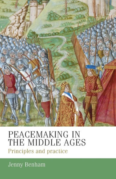 Peacemaking the Middle Ages: Principles and practice