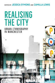 Title: Realising the city: Urban ethnography in Manchester, Author: Camilla Lewis