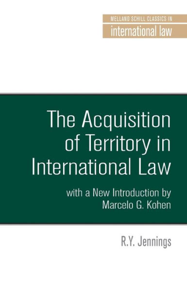 The acquisition of territory international law: With a new introduction by Marcelo G. Kohen