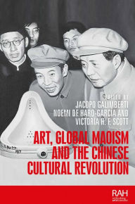 Free pdfs download booksArt, Global Maoism and the Chinese Cultural Revolution byJacopo Galimberti, Noemi de Haro Garca, Victoria H. F. Scott, Marsha Meskimmon