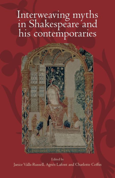 Interweaving myths Shakespeare and his contemporaries