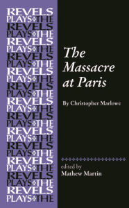 Free download e book for android The Massacre at Paris: By Christopher Marlowe 