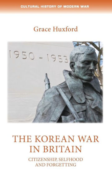 The Korean War Britain: Citizenship, selfhood and forgetting