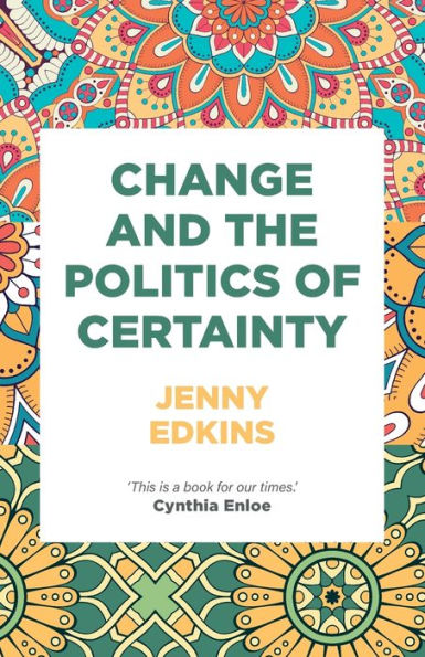 Change and the politics of certainty