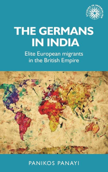 the Germans India: Elite European migrants British Empire