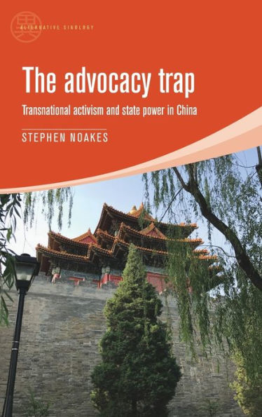 The advocacy trap: Transnational activism and state power China