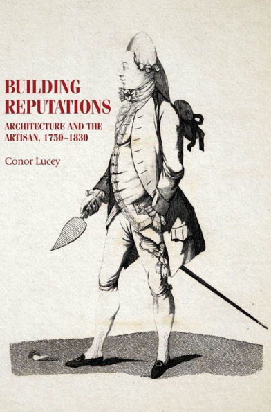 Building reputations: Architecture and the artisan, 1750-1830