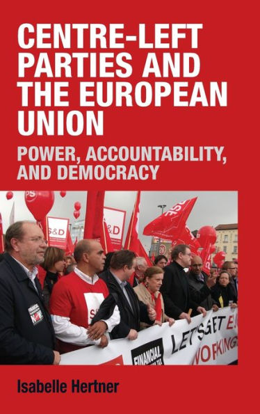 Centre-left parties and the European Union: Power, accountability and democracy