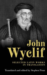 Title: John Wyclif: Selected Latin works in translation, Author: John Wyclif