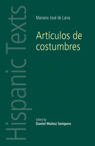 Title: Artículos de costumbres: by Mariano José de Larra, Author: Catherine Davies