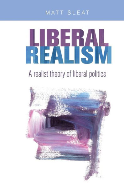 liberal realism: A realist theory of politics