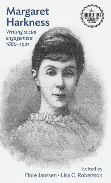Margaret Harkness: Writing social engagement 1880-1921