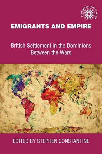 Emigrants and empire: British settlement in the dominions between the wars