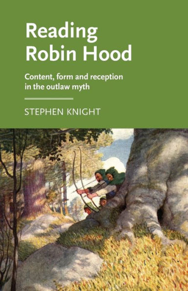 Reading Robin Hood: Content, form and reception the outlaw myth