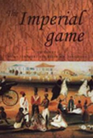 Title: The imperial game: Cricket, Culture and Society, Author: Brian Stoddart