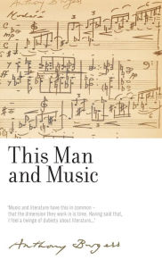 Title: This Man and Music: By Anthony Burgess, Author: Anthony Burgess