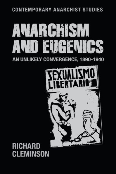 Anarchism and eugenics: An unlikely convergence, 1890-1940