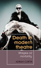 Death in modern theatre: Stages of mortality