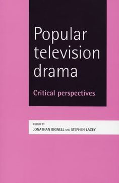 Popular television drama: Critical perspectives