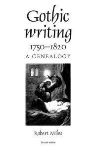 Title: Gothic writing 1750-1820: A genealogy, Author: Robert Miles