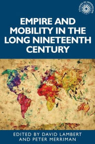 Title: Empire and mobility in the long nineteenth century, Author: David Lambert