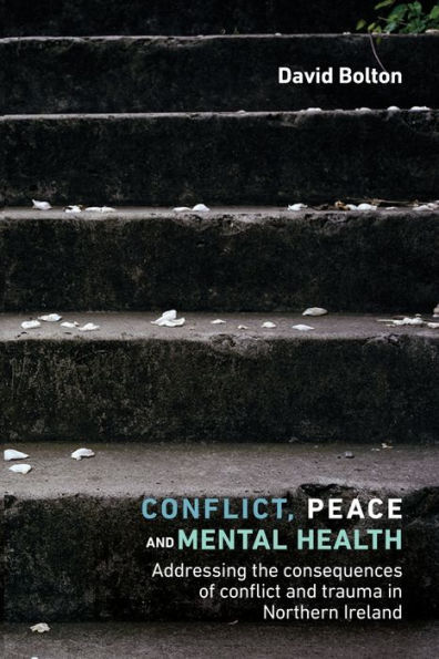 Conflict, peace and mental health: Addressing the consequences of conflict trauma Northern Ireland