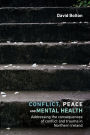 Conflict, peace and mental health: Addressing the consequences of conflict and trauma in Northern Ireland