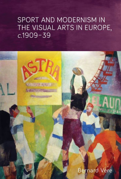 Sport and modernism in the visual arts in Europe, <i>c</i>. 1909-39