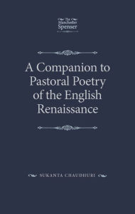 Title: A Companion to Pastoral Poetry of the English Renaissance, Author: Sukanta Chaudhuri