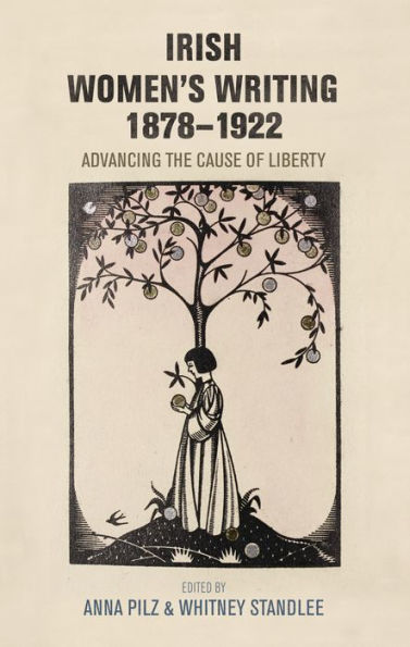 Irish women's writing, 1878-1922: Advancing the cause of liberty