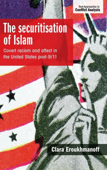 the securitisation of Islam: Covert racism and affect United States post-9/11