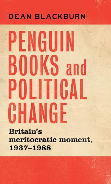 Penguin Books and political change: Britain's meritocratic moment, 1937-1988